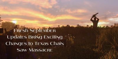 Fresh September Updates Bring Exciting Changes to Texas Chain Saw Massacre