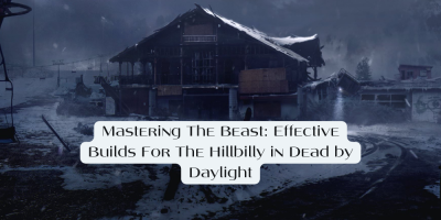 Mastering The Beast: Effective Builds For The Hillbilly in Dead by Daylight